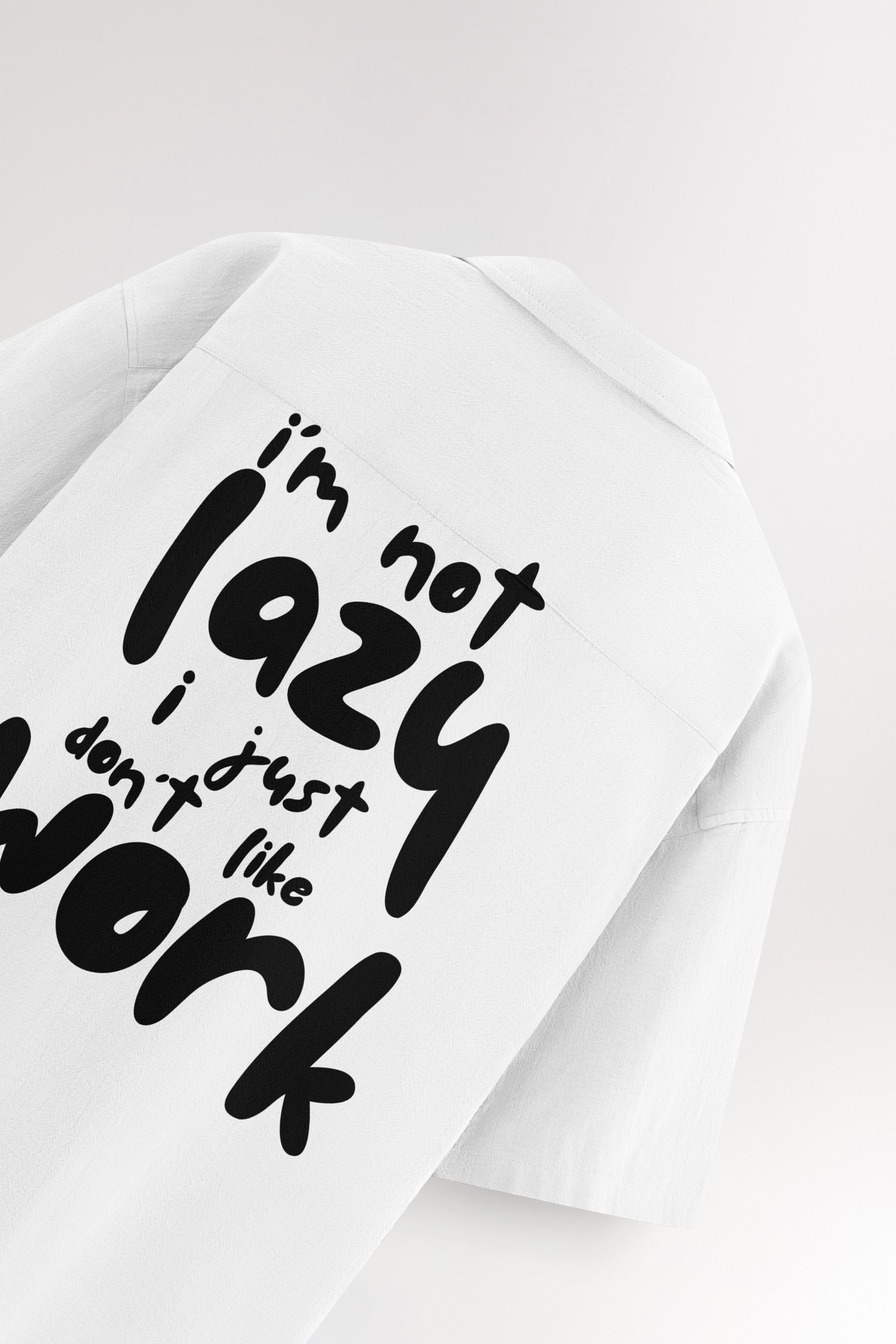 I am not lazy | Oversized Shirt