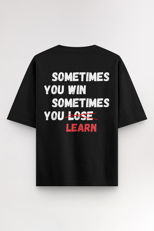 Sometimes you win | Oversized T-shirt
