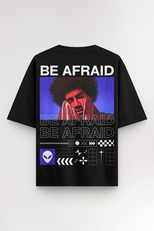 Be Afraid | Oversized T-shirt