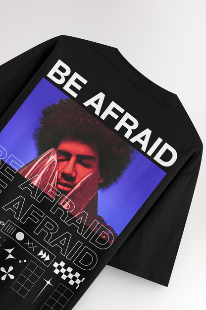 Be Afraid | Oversized T-shirt