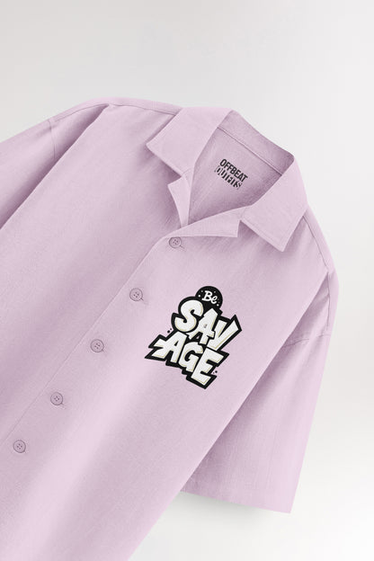 Be savage | Oversized Shirt