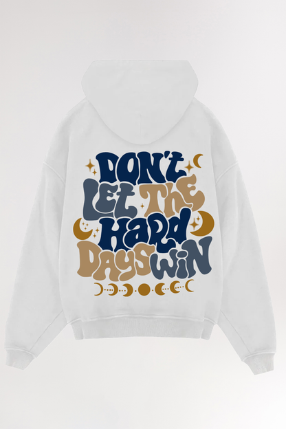 Don't let the hard days win | Oversized Hoodie