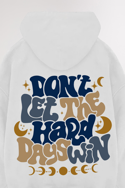 Don't let the hard days win | Oversized Hoodie