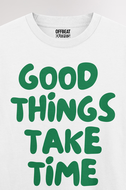 Good things take time | Oversized T-shirt