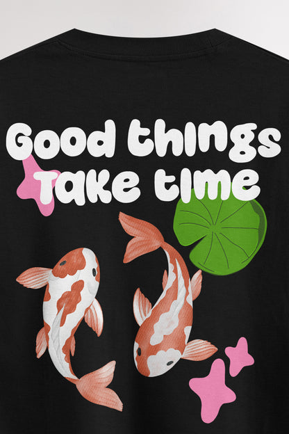 Good things take time | Oversized T-shirt