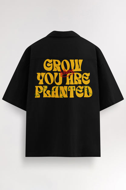 Grow where you are planted | Oversized Shirt