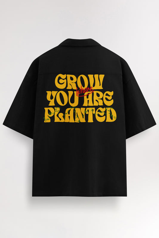 Grow where you are planted | Oversized Shirt