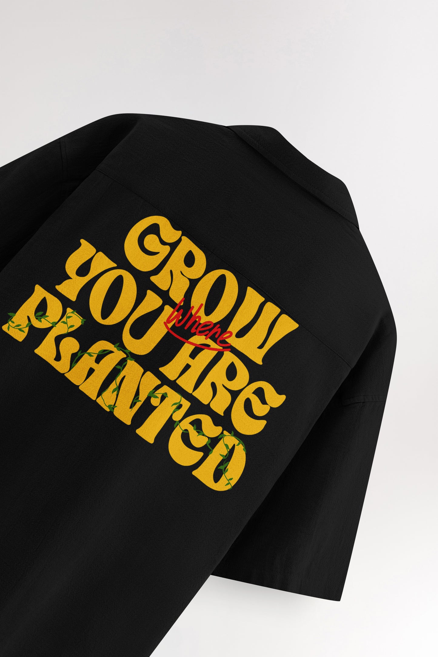 Grow where you are planted | Oversized Shirt