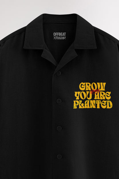 Grow where you are planted | Oversized Shirt