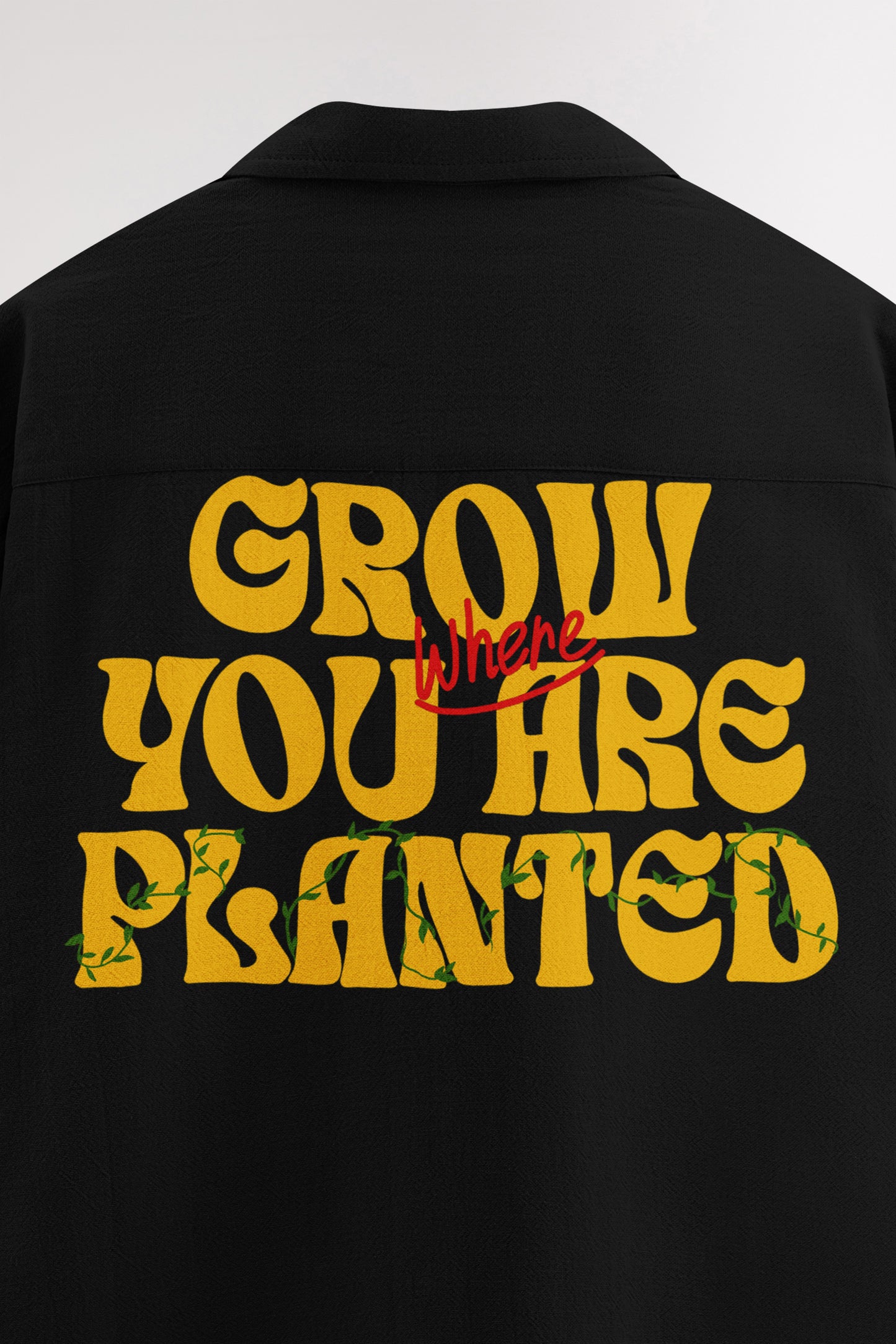 Grow where you are planted | Oversized Shirt