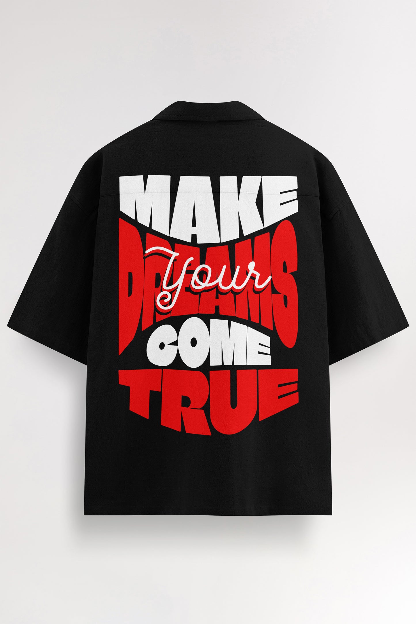 Make you dreams come true | Oversized Shirt