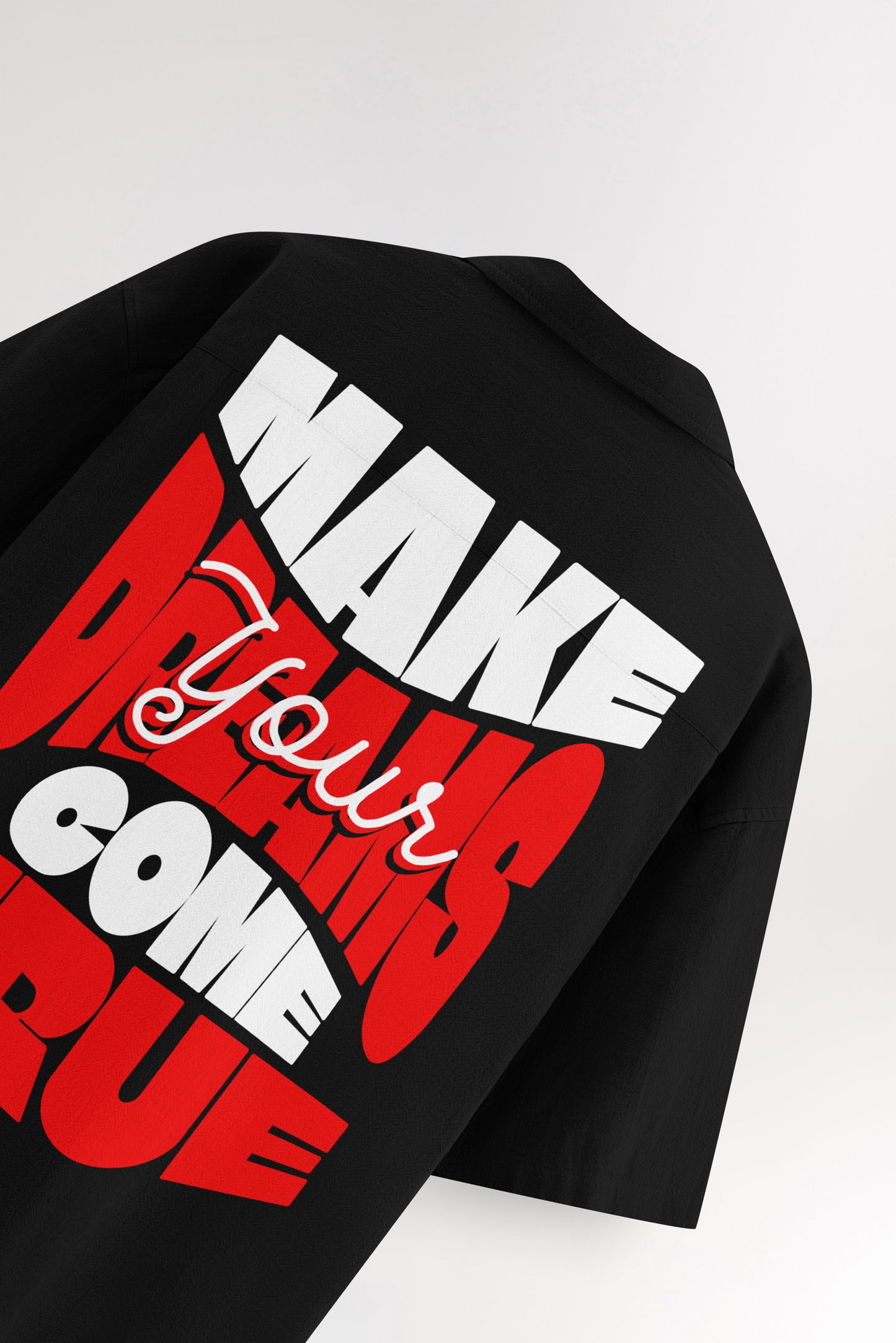 Make you dreams come true | Oversized Shirt
