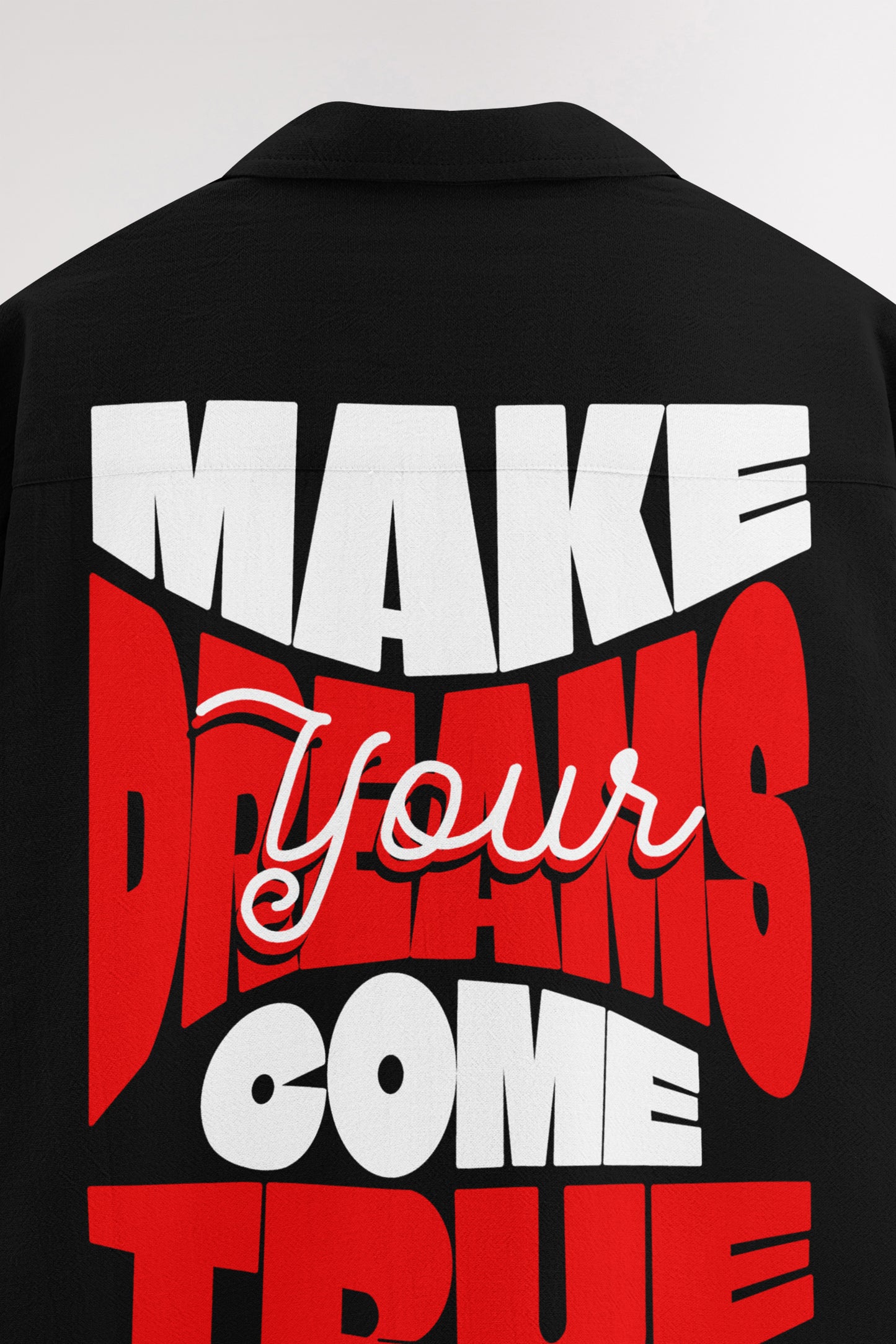 Make you dreams come true | Oversized Shirt