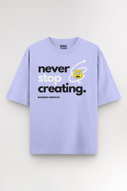 Never stop creating | Oversized T-shirt