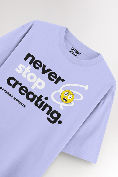 Never stop creating | Oversized T-shirt