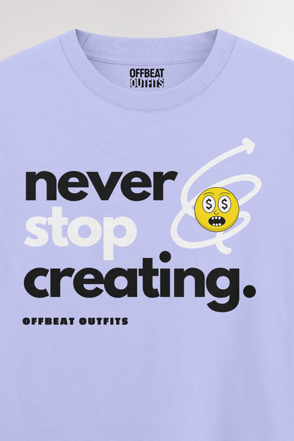 Never stop creating | Oversized T-shirt