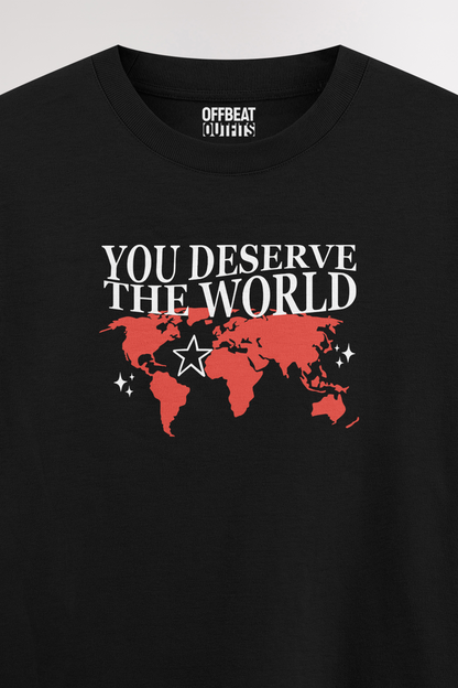 You deserve the world | Oversized T-shirt